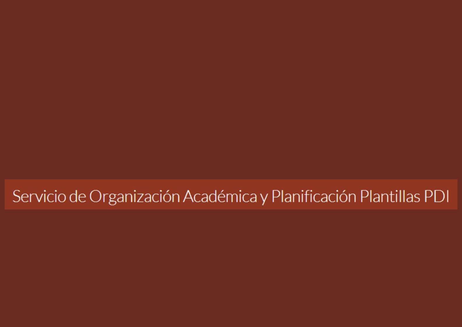 Servicio de Organización Académica y Planificación Plantillas PDI